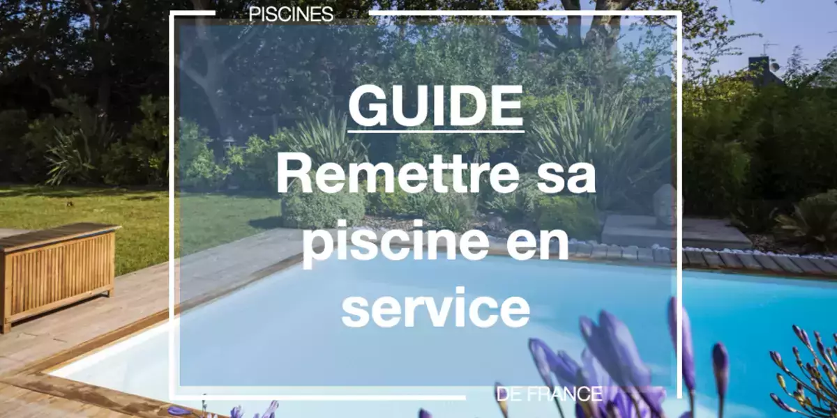 Guide pour remettre sa piscine en service